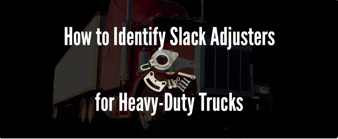 Modern Days, Modern Ways to Identify Slack Adjusters for Heavy-Duty Trucks